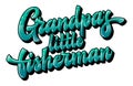 Vector glossy modern hand drawn lettering phrase - Grandpa`s little fisherman.