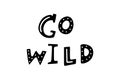 Vector Go wild text postcard. Cute positive nursery lettering