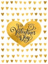 Vector golden foil handwritten lettering Happy Valentines Day. Calligraphy drawn text Valentines Day hearts gold pattern