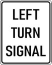 Vector graphic of a black Left Turn Signal MUTCD highway sign. It consists of the wording Left Turn Signal contained in a white Royalty Free Stock Photo