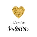 Vector greeting card with glitter gold heart phrase Be mine Valentine