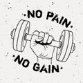 Vector grunge illustration of hand with dumbbell and motivational phrase `No pain no gain`. Royalty Free Stock Photo