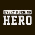 Grunge lettering of every morning hero in squad number style