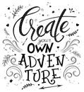 Vector hand drawing lettering phrase - create your own adventure