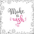 Vector hand drawn illustration. Make a wish vector typographic d