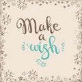 Vector hand drawn illustration. Make a wish vector typographic d