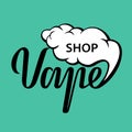 Vector hand drawn inscription Vape shope and cloud. Line isolated word. Stickers, logo, Emblem