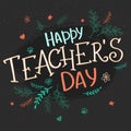 Vector hand drawn lettering with branches, swirls, flowers and quote - happy teachers day