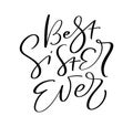 Vector Hand drawn lettering calligraphy family text Best Sister Ever on white background. Girl t-shirt, greeting card Royalty Free Stock Photo