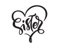 Vector Hand drawn lettering calligraphy text Sister on white background in heart frame. Girl t-shirt, greeting card Royalty Free Stock Photo