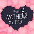 Vector hand drawn lettering with flowers heart and quote - happy mothers day. Can be used as gift card, flyer or poster