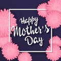 Vector hand drawn lettering with flowers, rectangle frame and quote - happy mothers day. Can be used as gift card, flyer or poste