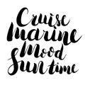 Vector hand drawn lettering - Summer time, marine mood, cruise. Isolated calligraphy
