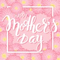 Vector hand drawn mothers day lettering with frame, pink chrysanthemum flowers and 3d quote - happy mothers day. Can be