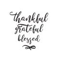 Vector hand drawn motivational and inspirational quote - Thankful grateful blessed. Thanksgiving Day, new year