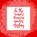 Vector hand drawn quote, phrase. Optimistic, wisdom lettering poster, card. Be the reason someone smiles today quote in