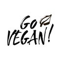Vector hand drawn sign.Calligraphy Go Vegan. Motivational quote. Hand lettering for your design.