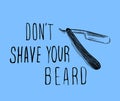 Vector hand drawn typography poster with bearded man`s head. Don `t shave your beard . Inspirational and motivational illustratio