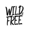 Vector Hand drawn typographyc grunge lettering of Wild and Free Royalty Free Stock Photo