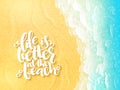 Vector hand lettering summer inspirational label - life is better at the beach - on top view sea surf background Royalty Free Stock Photo