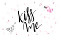 Vector hand lettering valentine`s day greetings text - kiss me - with heart shapes and birds