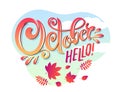 Vector hand written beautiful lettering text October Hello on landscape autumn leaf and blue sky background with clouds.