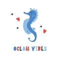 Vector handdrawn cute illustration of sea horse with hearts and stars and ocean vibes phrase. Concept for kids design, cute