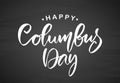 Vector handwritten calligraphic brush type lettering of Happy Columbus Day on chalkboard background.