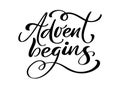 Vector handwritten calligraphic lettering text Advent begins. Quote design for winter holidays, Christmas advent