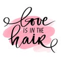 Vector Handwritten lettering quote about hair. Typography slogan.