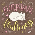 Vector handwritten phrase - furrball of fluffiness with cat curled up - with decorative elements - heart shapes, arrows and brunch