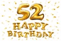 Vector happy birthday 52th celebration gold balloons and golden confetti glitters. 3d Illustration design for your greeting card, Royalty Free Stock Photo