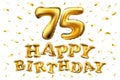 Vector happy birthday 75th celebration gold balloons and golden confetti glitters. 3d Illustration design for your greeting card, Royalty Free Stock Photo