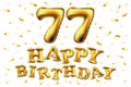 Vector happy birthday 77th celebration gold balloons and golden confetti glitters. 3d Illustration design for your greeting card,