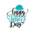 Vector Happy Fathers Day calligraphic inscription for greeting card etc. Hand lettering illustration with bowler hat.