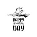 Vector Happy Groundhog Day sketched illustration with hand lettering. February 2 greeting card, poster etc Royalty Free Stock Photo