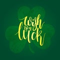 Vector Happy Saint Patrick`s Day hand lettering greetings card or poster design. Sketched illustration of irish shamrock