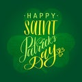 Vector Happy Saint Patrick`s Day hand lettering greetings card or poster design. Sketched illustration of irish shamrock