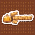 Vector Happy Thanksgiving day label witn greeting text and orange pumpkin on autumn leaves background. Cartoon Royalty Free Stock Photo