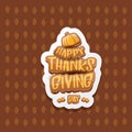 Vector Happy Thanksgiving day label witn greeting text and orange pumpkin on autumn leaves background. Cartoon Royalty Free Stock Photo