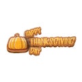 Vector cartoot Happy Thanksgiving day holiday label witn greeting text and orange pumpkin on white background. Cartoon Royalty Free Stock Photo