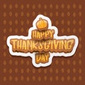 Vector Happy Thanksgiving day label witn greeting text and orange pumpkin on autumn leaves background. Cartoon Royalty Free Stock Photo