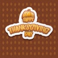 Vector Happy Thanksgiving day label witn greeting text and orange pumpkin on autumn leaves background. Cartoon Royalty Free Stock Photo