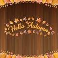 Vector hello autumn banner or label with text and falling autumn leaves on wooden background. Cartoon hello autumn Royalty Free Stock Photo