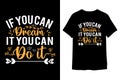 Vector if you can dream it you can do it typography for tshirt design