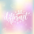 Be different handwritten white lettering