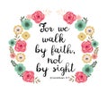 Vector Bible Verse. Walk by Faith Bible verse.