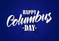 Vector illustration: Calligraphic brush Lettering composition of Happy Columbus Day on dark blue background