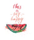 Vector illustration card with inscription this is my happy august and sliced watermelon.Calligraphic handwritten quote Royalty Free Stock Photo