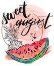 Vector illustration card with inscription Sweet august with sliced watermelon and pineapple.Calligraphic handwritten Royalty Free Stock Photo